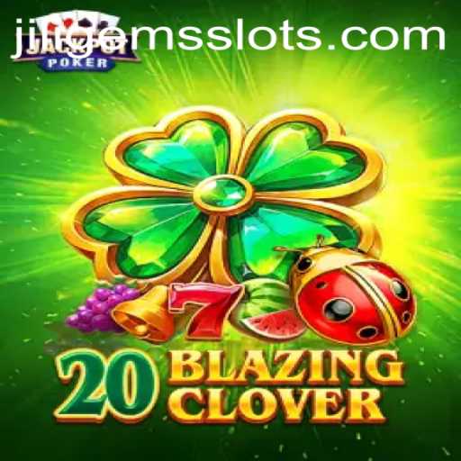 Discover the Excitement of 20BlazingClover with JILIGEMS