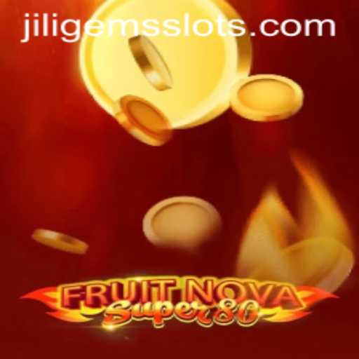 Exploring FruitNovaSuper80: A Juicy Delight with JILIGEMS